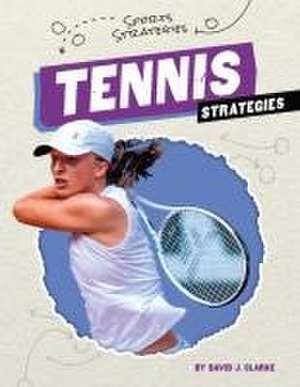 Tennis Strategies de David J Clarke