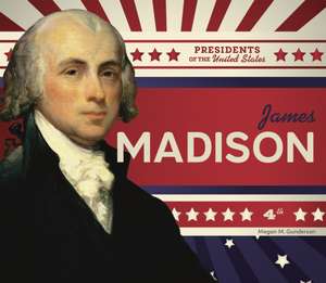 James Madison de Megan M Gunderson
