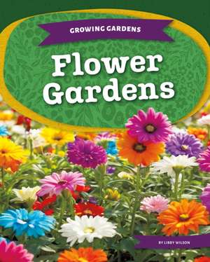Flower Gardens de Libby Wilson