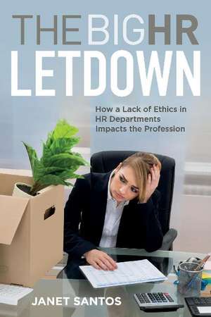 The Big HR Letdown: A Human Resources Ethics Discussion Guide de Janet Santos