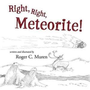 Right, Right, Meteorite! de Roger Muren