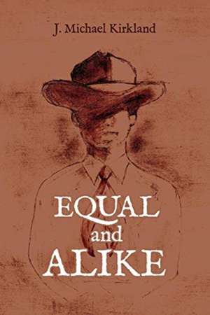 Equal And Alike de J. Michael Kirkland