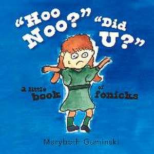 "Hoo Noo?" "Did U?": A little book of fonicks de Marybeth Guminski