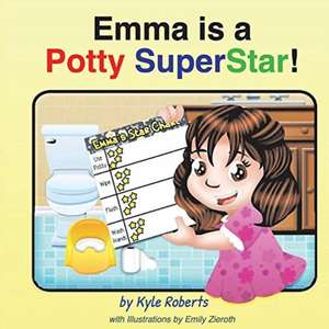 Emma Is a Potty Superstar! de Kyle Roberts