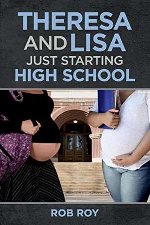 Theresa and Lisa: Just Starting High School de Rob Roy