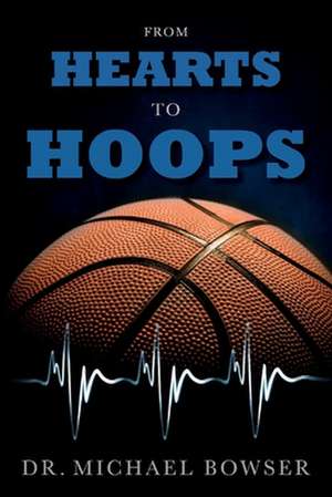 From Hearts to Hoops de Michael Bowser