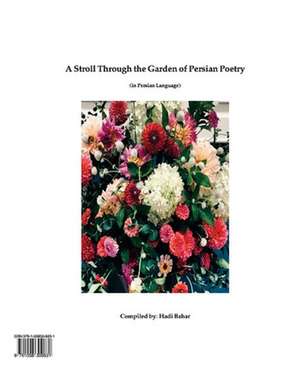 A Stroll Through the Garden of Persian Poetry: (In Persian Language) de Hadi Bahar