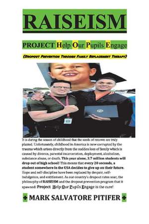 Raiseism: Project Help Our Pupils Engage: Dropout Prevention / Family Replacement de Mark Salvatore Pitifer