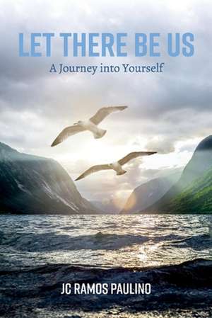 Let There Be Us: A Journey Into Yourself de Jc Ramos Paulino