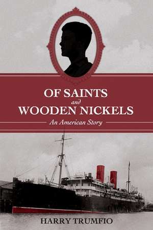 Of Saints and Wooden Nickels: An American Story de Harry Trumfio