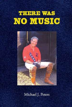 Peters, M: There Was No Music de Michael Peters