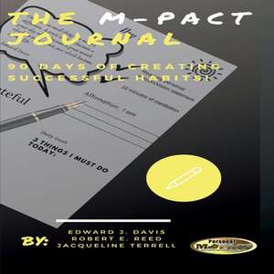 The M-Pact Journal: 90 Days of Creating Successful Habits de Edward Davis