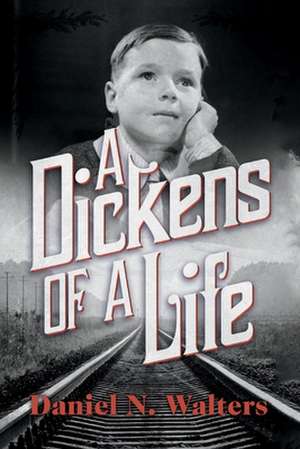 A Dickens of a Life de Daniel N. Walters