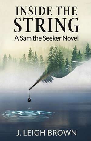 Inside the String: A Sam the Seeker Novel de J.Leigh Brown