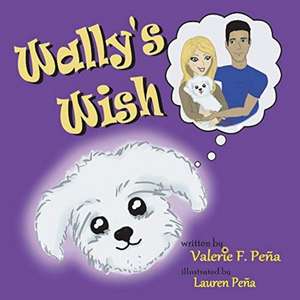 Wally's Wish: Volume 1 de Valerie Pena