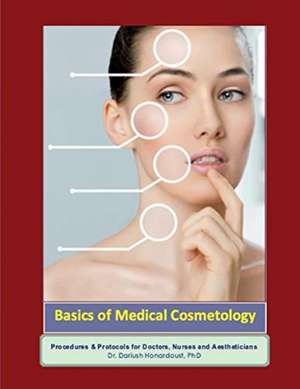 Basics of Medical Cosmetology: Aesthetic Medicine Procedures and Protocols de Dariush Honardoust