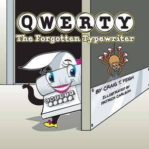 Qwerty, the Forgotten Typewriter de Craig Feigh