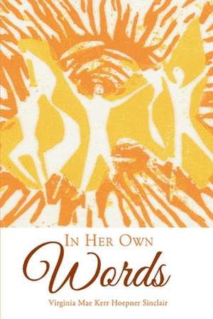 In Her Own Words de Virginia Mae Kerr Hoepner Sinclair