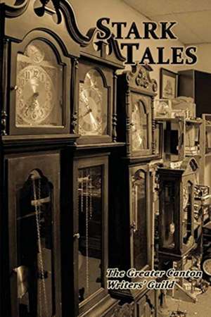 Stark Tales - An Anthology de Greater Canton Writers' Guild Inc