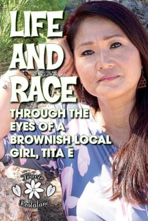 Life and Race Through the Eyes of a Brownish Local Girl, Tita E de Tracie Keolalani