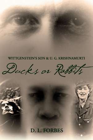 Wittgenstein's Son and U. G. Krishnamurti: Ducks or Rabbits de D. Forbes