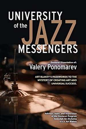 Art Blakey's Passwords to the Mystery of Creating Art and Universal Success de Valery Ponomarev