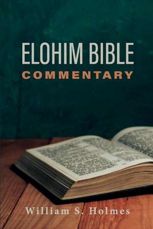 Elohim Bible Commentary de William Holmes