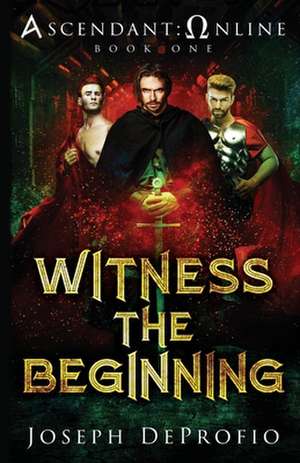 Ascendant: Online: Witness the Beginning Volume 1 de Joseph Deprofio