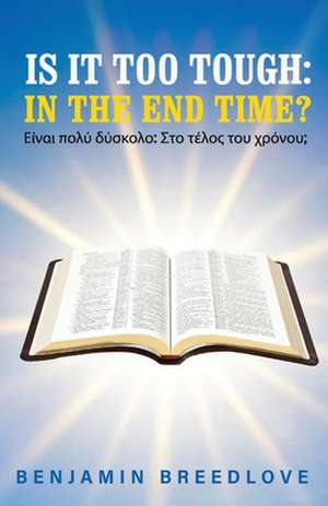 Is it too tough: In the End time? de Benjamin Breedlove