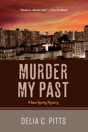 Murder My Past: A Ross Agency Mystery Volume 5 de Delia C. Pitts