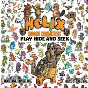 Helix's Hidden Characters: Play Hide And Seek de Randal Betz, Jr.