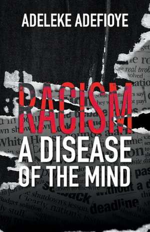 Racism: A Disease of the Mind de Adeleke Adefioye