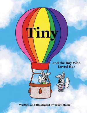 Tiny and the Boy Who Loved Her de Tracy Handy