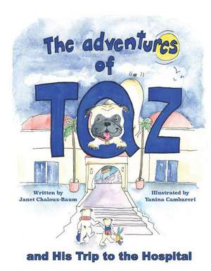 The Adventures of Taz and His Trip to the Hospital de Janet Chaloux-Baum