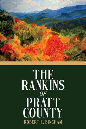 The Rankins of Pratt County de Robert Bingham