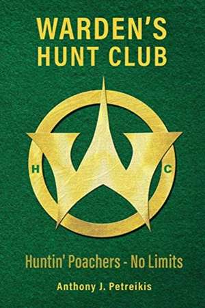 Warden's Hunt Club: Huntin' Poachers - No Limits de Anthony Petreikis