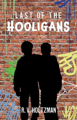 Last of the Hooligans de Robert Holtzman