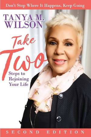 Take Two Steps To Rejoining Your Life de Tanya Wilson