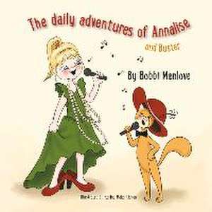 The Daily Adventures of Annalise...and Buster: Volume 1 de Bobbi Menlove