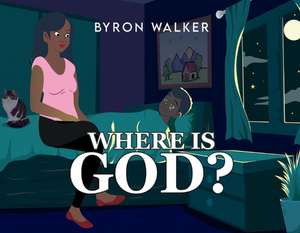 Where Is God? de Byron Walker