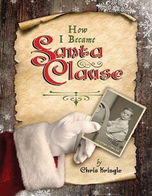 How I Became Santa Clause de Chris Kringle