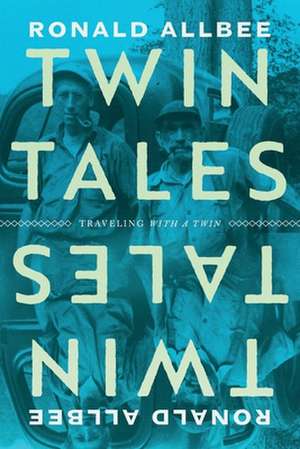 Twin Tales: Traveling with a Twin de Ronald Allbee