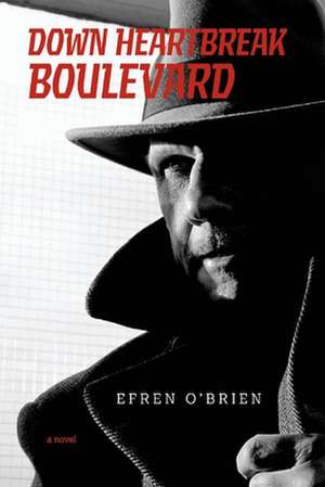 Down Heartbreak Boulevard de Efren O'Brien