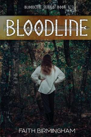 Bloodline: Book 1 Volume 1 de Faith Birmingham