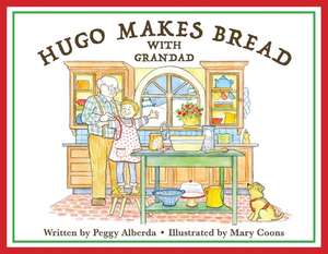 Hugo Makes Bread with Grandad de Peggy Alberda