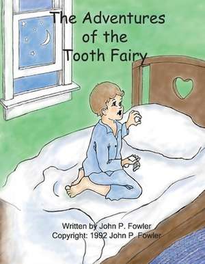 The Adventures of the Tooth Fairy de John P. Fowler