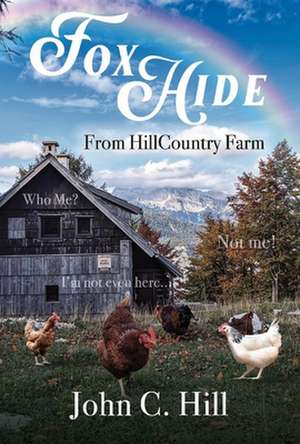 Foxhide: From Hillcountry Farm de John C. Hill