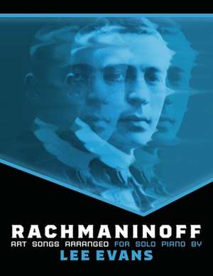 Rachmaninoff Art Songs Arranged for Solo Piano de Lee Evans