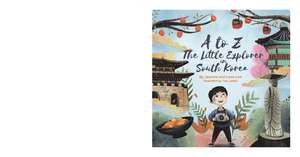 A to Z: The Little Explorer in South Korea de Leon Lee