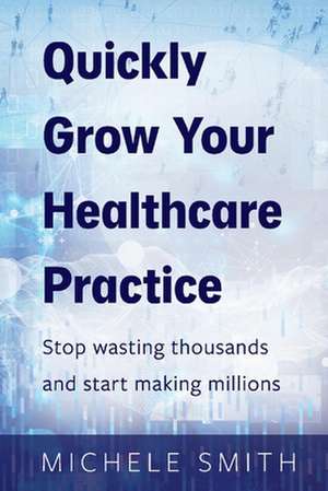 Quick Guide to Healthcare Marketing de Michele Smith